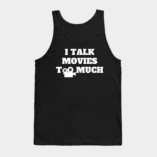 I Talk Movies Too Much Tank Top by oneduystore